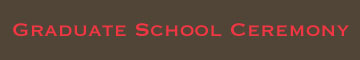 Graduate School Ceremony